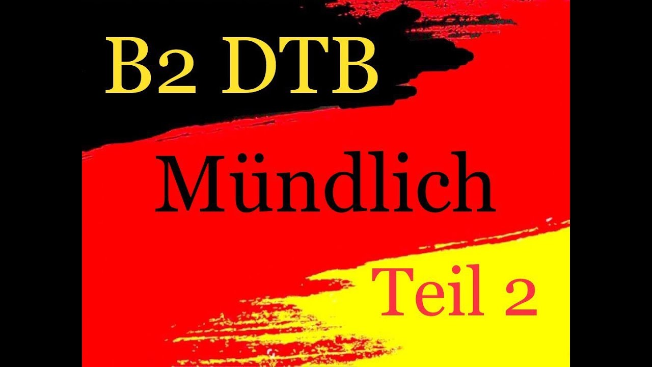 B2 DTB MÜNDLICH TEIL 2 "Mit Kolleginnen und Kollegen sprechen"