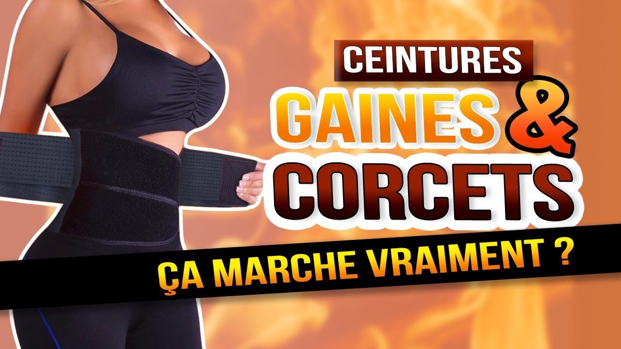 CEINTURES, GAINES et CORSETS MINCEUR ÇA MARCHE VRAIMENT ?!