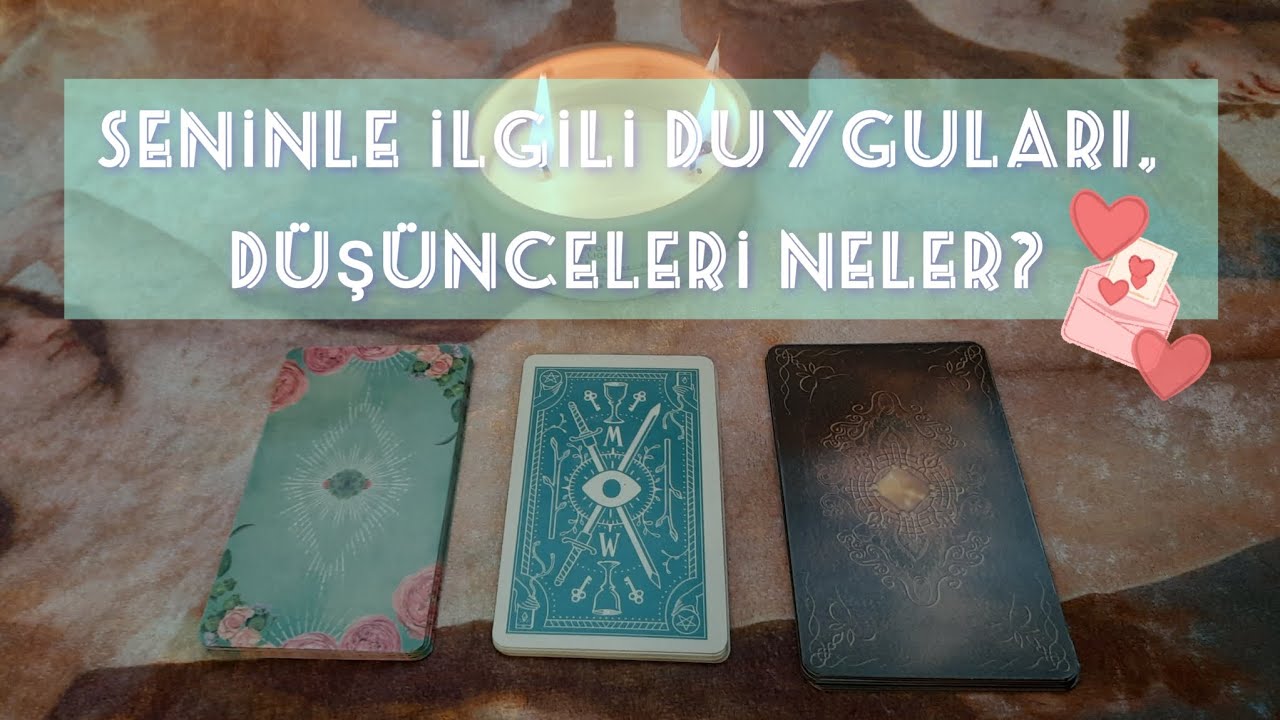 Aklındaki Kişinin Sana Karşı Duyguları Ve Düşünceleri Neler Olabilir ? 💌