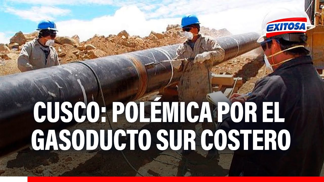 🔴🔵Cusco: Polémica por el Gasoducto Sur Costero