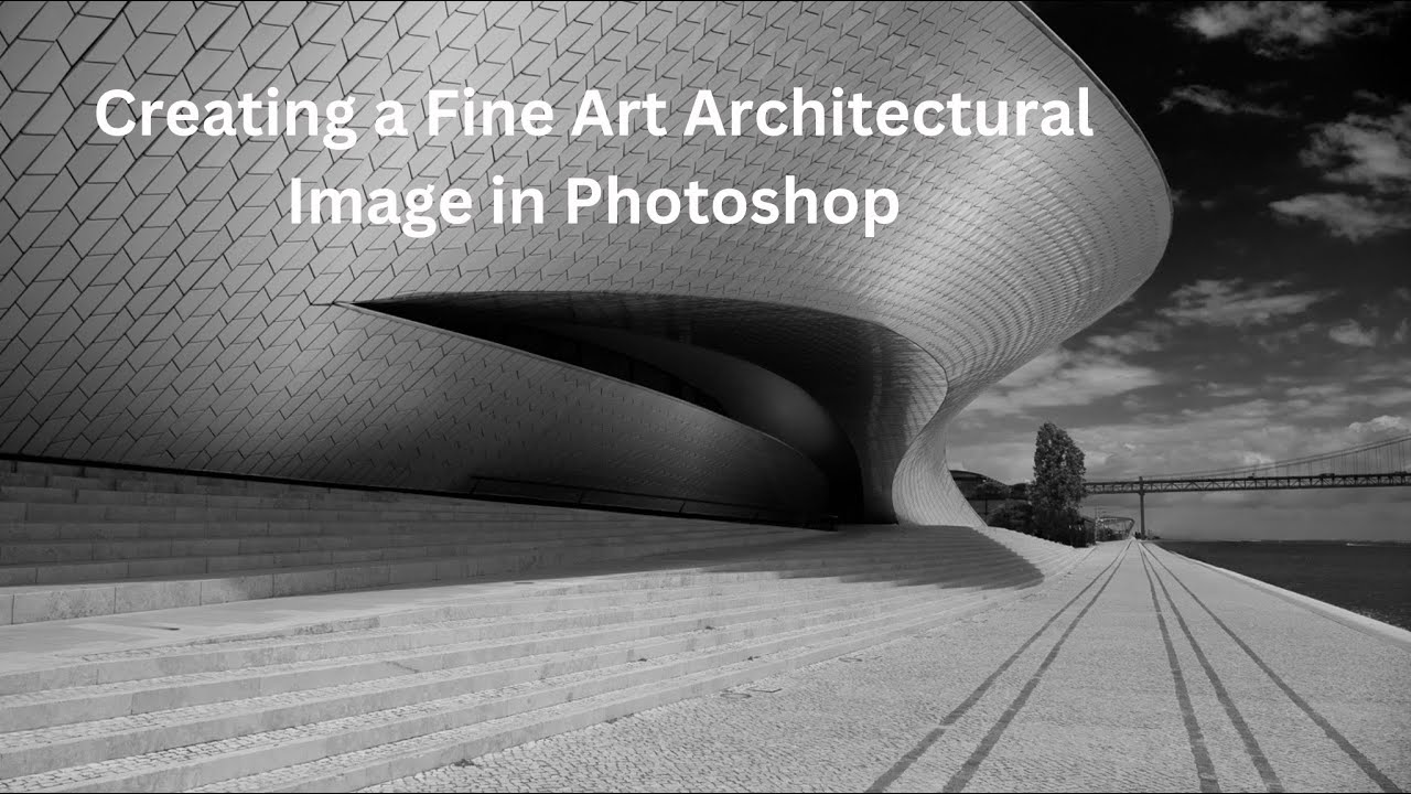 Photoshop Tutorial: Creating a Fine Art Architectural Image