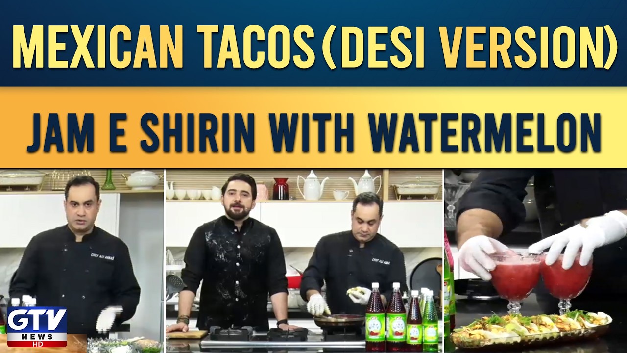 Mexican Tacos (Desi Style) & Jam e Shirin with Watermelon Recipe | Farhan Ali Waris | Chef Ali Abbas