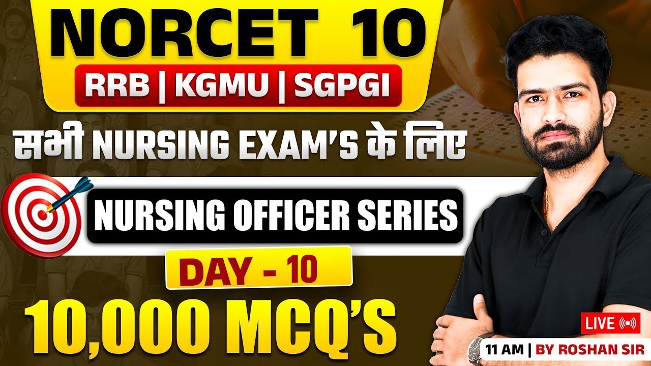 NORCET 10 Nursing Officer Series-10 | 10,000 MCQs | RRB KGMU SGPGI | Nursing Classes By Roshan Sir