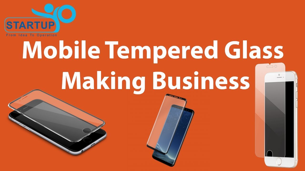 Mobile Tempered Glass Making Business - StartupYo | www.startupyo.com