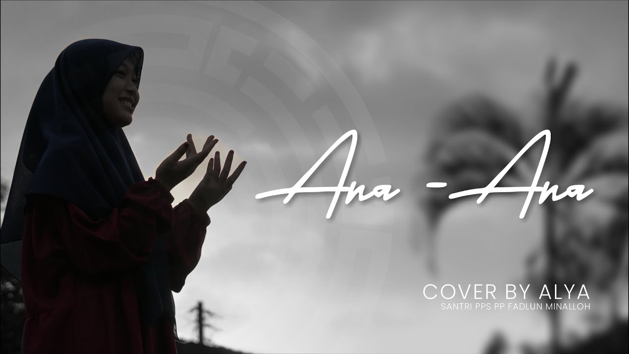 Ana-Ana - Cover Alya Adzkiah || Fadlun Minalloh