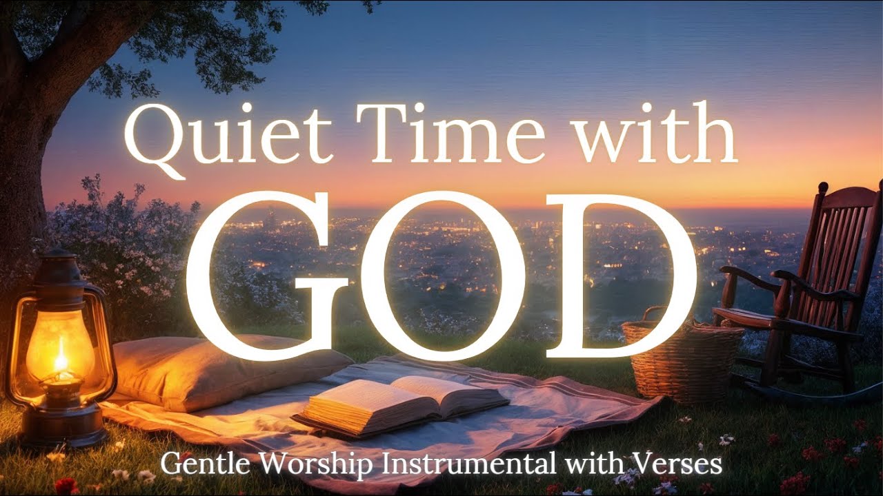Quiet Time with GOD  Soaking Worship Instrumentals with Bible verses