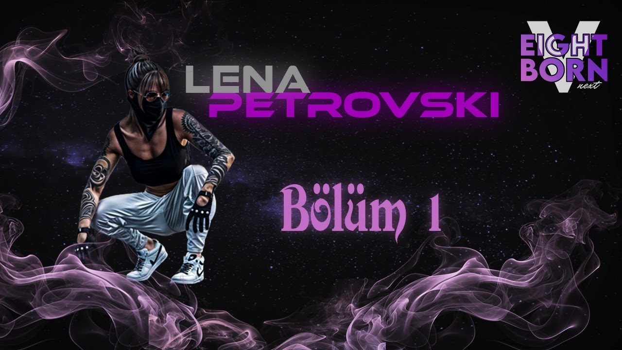 LENA PETROVSKI EIGHTBORN NEXT 2025 -SEZONUN İLK BÖLÜMÜ (İLK GÜNDEN DE BELAYA BULAŞMAZSIN BE LENAĞ)