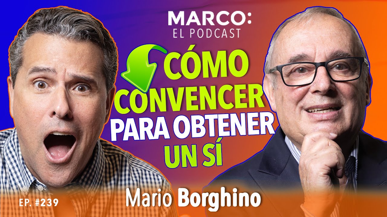 Cómo persuadir y convencer para que te digan que sí.- @marioborghino y Marco Antonio Regil