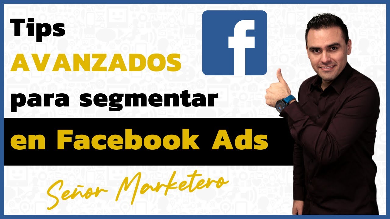 Tips para segmentar en Facebook Ads [Parte 1] 💻🔵📈