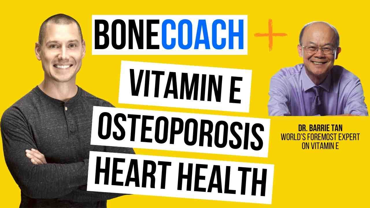 OSTEOPOROSIS GAME CHANGER: VITAMIN E & GG w/ Dr. Barrie Tan + BoneCoach™ Osteoporosis & Osteopenia