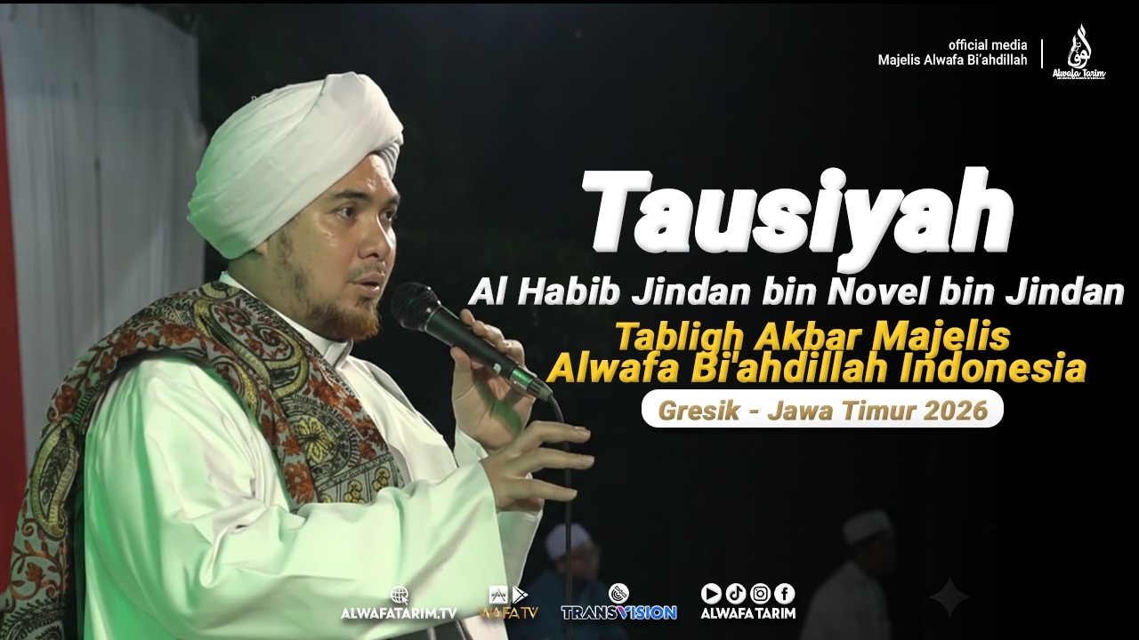 Tausiyah Al Habib Jindan bin Jindan,Tabligh Akbar Majelis Alwafa Bi'ahdillah Indonesia, Gresik-Jatim