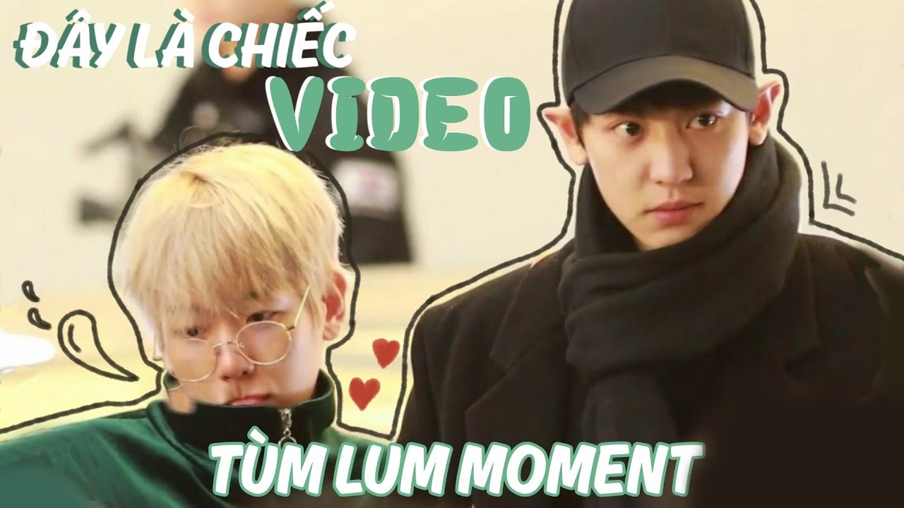 [ChanBaek] 찬백: Đây là video tùm lum moment =)))))))