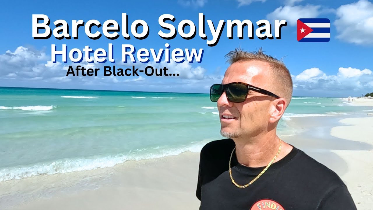 BARCELO SOLYMAR HOTEL RESORT REVIEW VARADERO CUBA