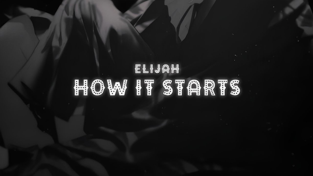elijah - how it starts [Lyrics]