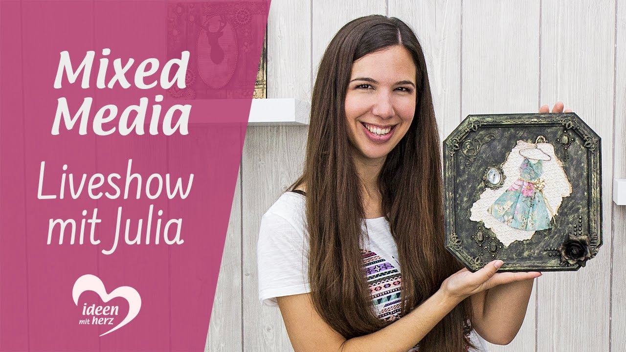 Mixed Media - Facebook live vom 17.06.2019 - Basteln mit Julia - Ideen mit Herz