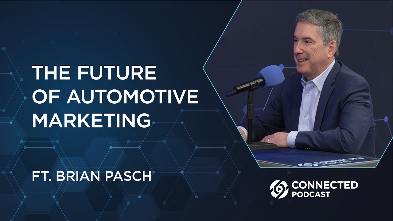 Connected Podcast Episode 193: The Future of Automotive Marketing with Brian Pasch