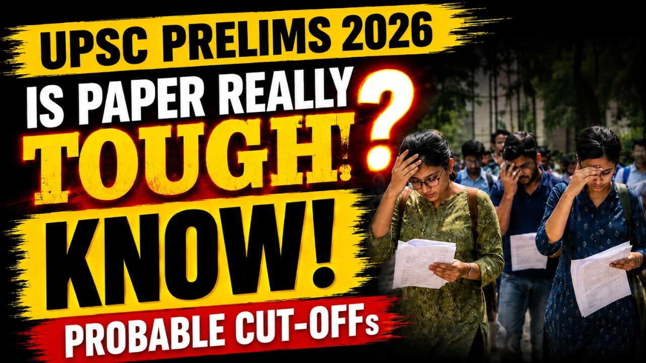Probable Cut-off UPSC Prelims 2026? Is the UPSC PRELIMS 2026 REALLY TOUGH!!!