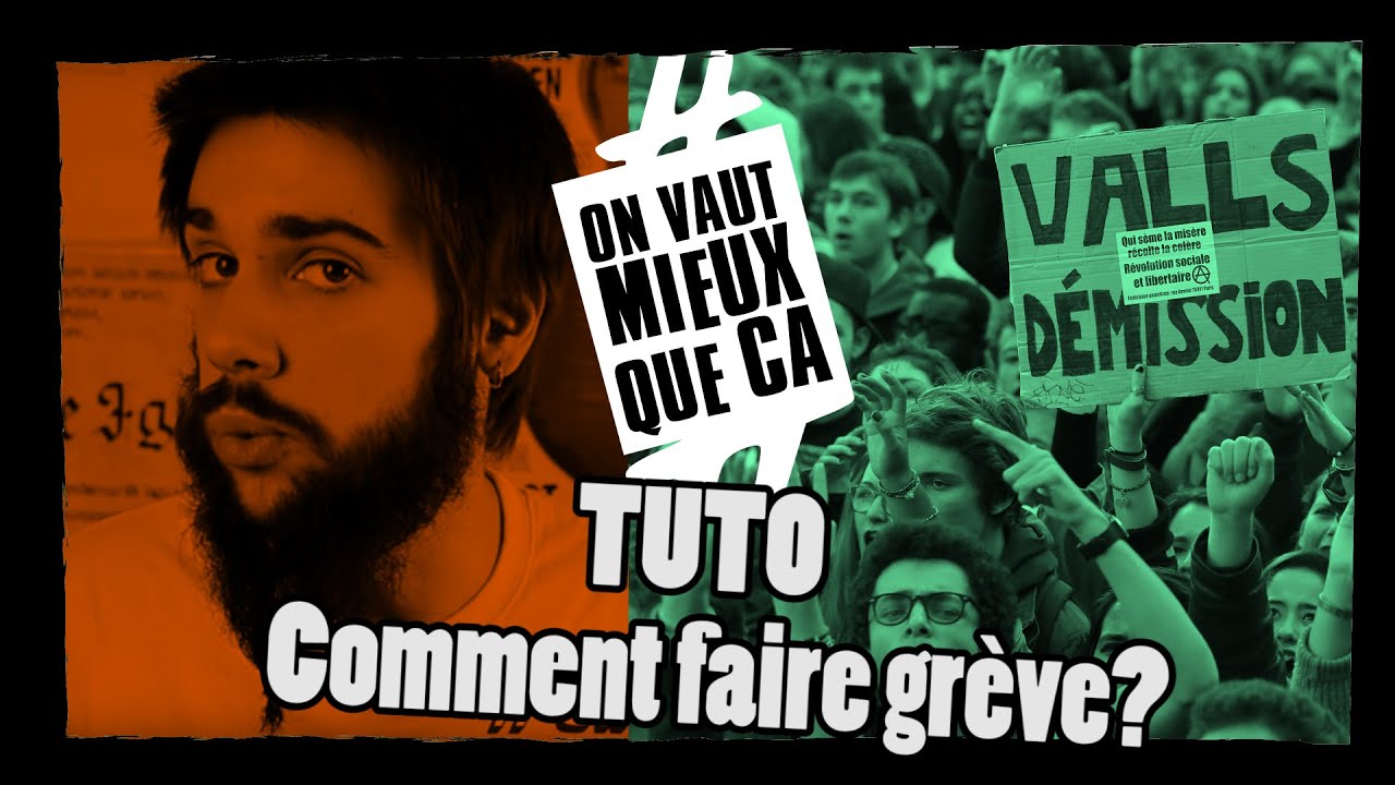TUTO - Comment faire gr&egrave;ve? - #onvautmieuxqueca