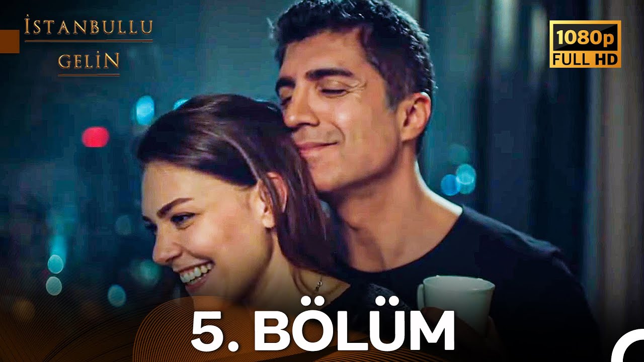 İstanbullu Gelin 5. Bölüm (Full HD)