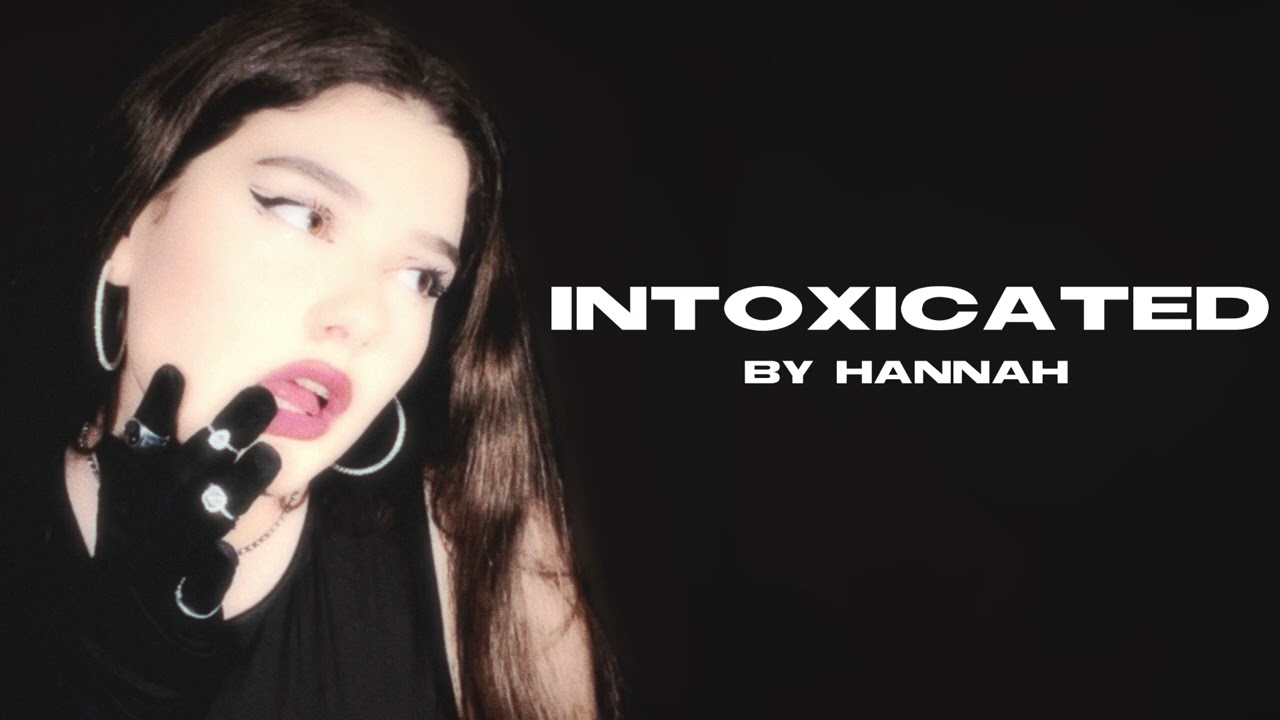 intoxicated- hannah (audio)