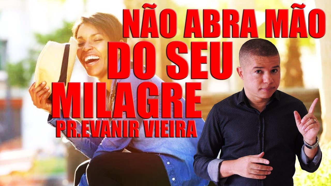 Creia no seu milagre, não desista- Pr.Evanir Vieira