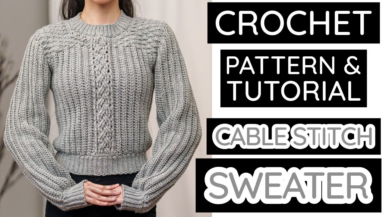 How to Crochet: Cable Stitch Sweater | Pattern & Tutorial DIY