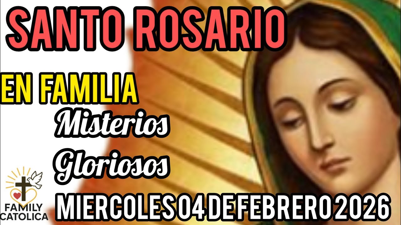 Santo 👼 Rosario 🌺 Misterios Gloriosos Mier 04/02/2026. ( ROSARIO EN FAMILIA).Familycatolica. 