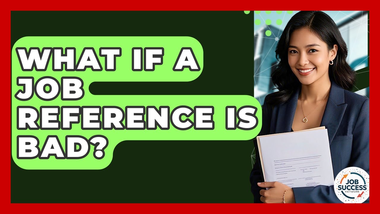What If A Job Reference Is Bad? - Job Success Network