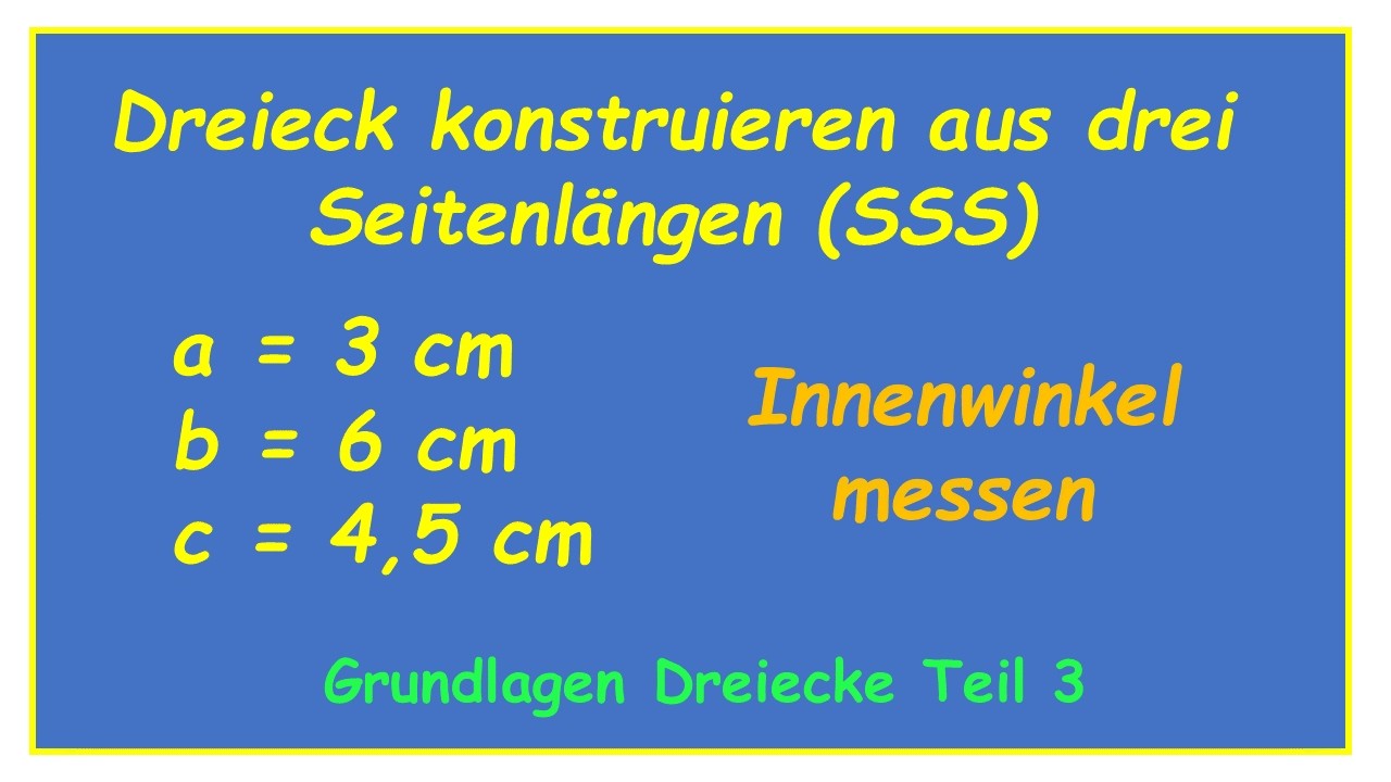 Dreieck konstruieren mit Kongruenzsatz SSS: 3 Seiten gegeben - Winkel messen - Dreiecke Teil 3