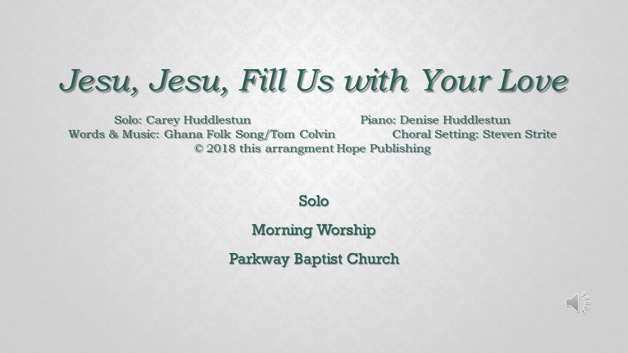 Jesu, Jesu, Fill Us with Your Love - Tom Colvin / Steven Strite, arr.