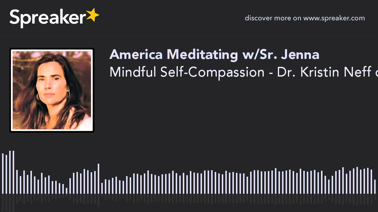 Mindful Self-Compassion - Dr. Kristin Neff on the America Meditating Radio Show