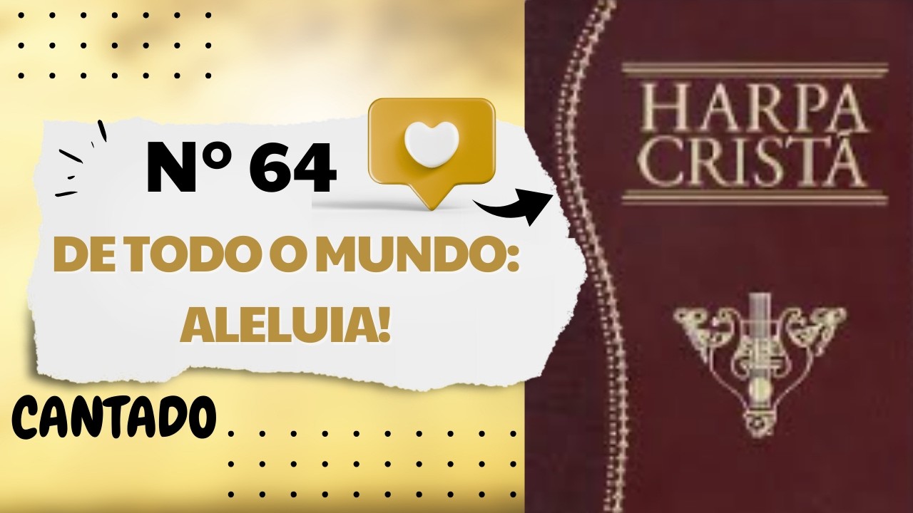 Hino da Harpa Cristã 64 – De Todo o Mundo Aleluia (Karaokê com Letra na Tela para Cantar e Ensaiar)