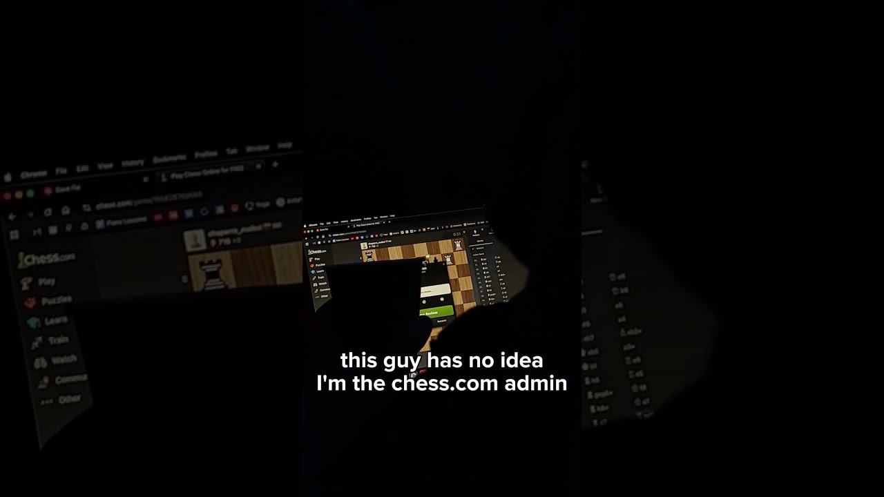 He has no idea I'm the Chess.com admin