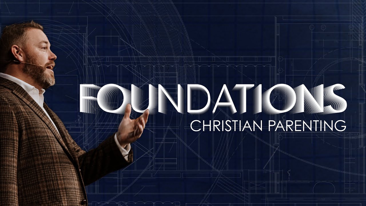 Foundations: Christian Parenting