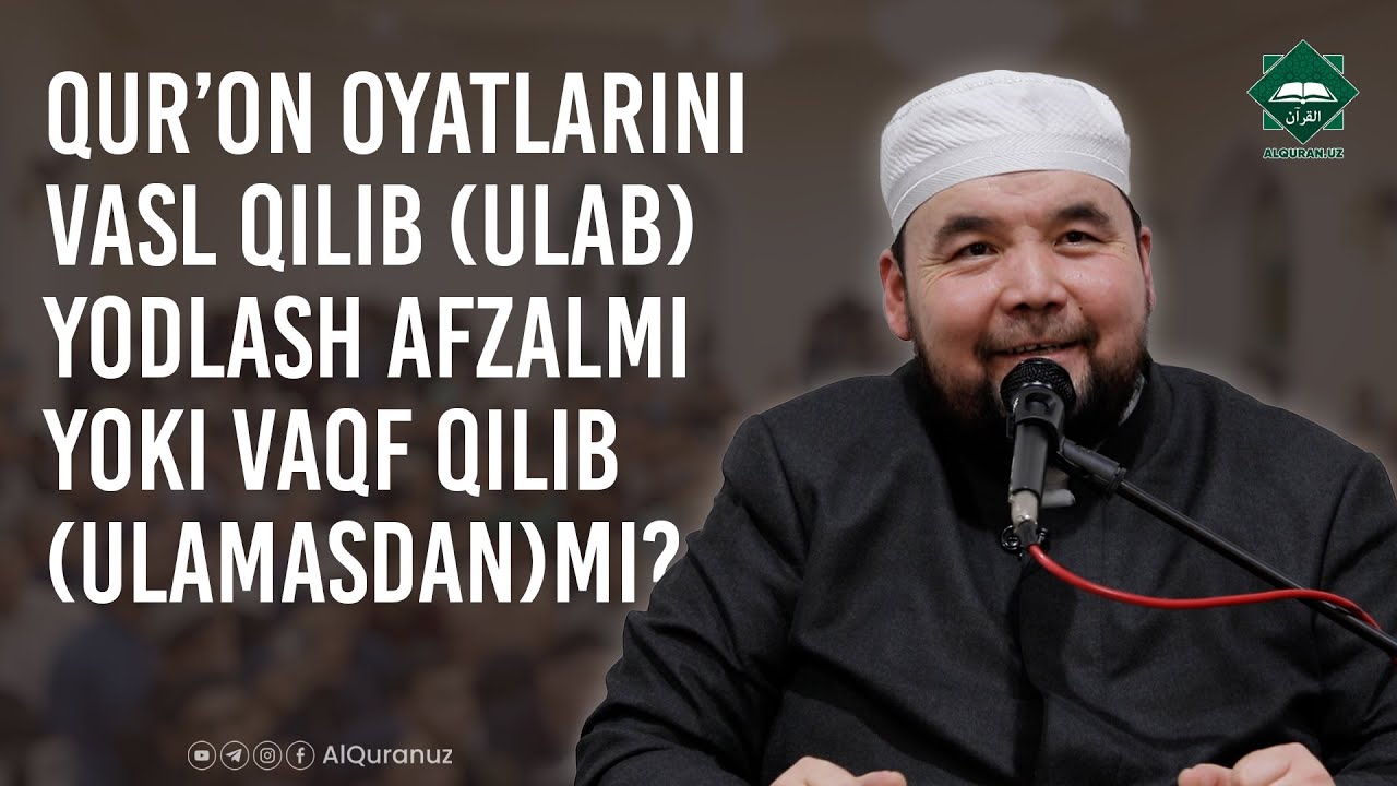 Qur’on oyatlarni vasl qilib (ulab) yoki faqv qilib (ulamasdan) yodlayotgan ma’qulmi?