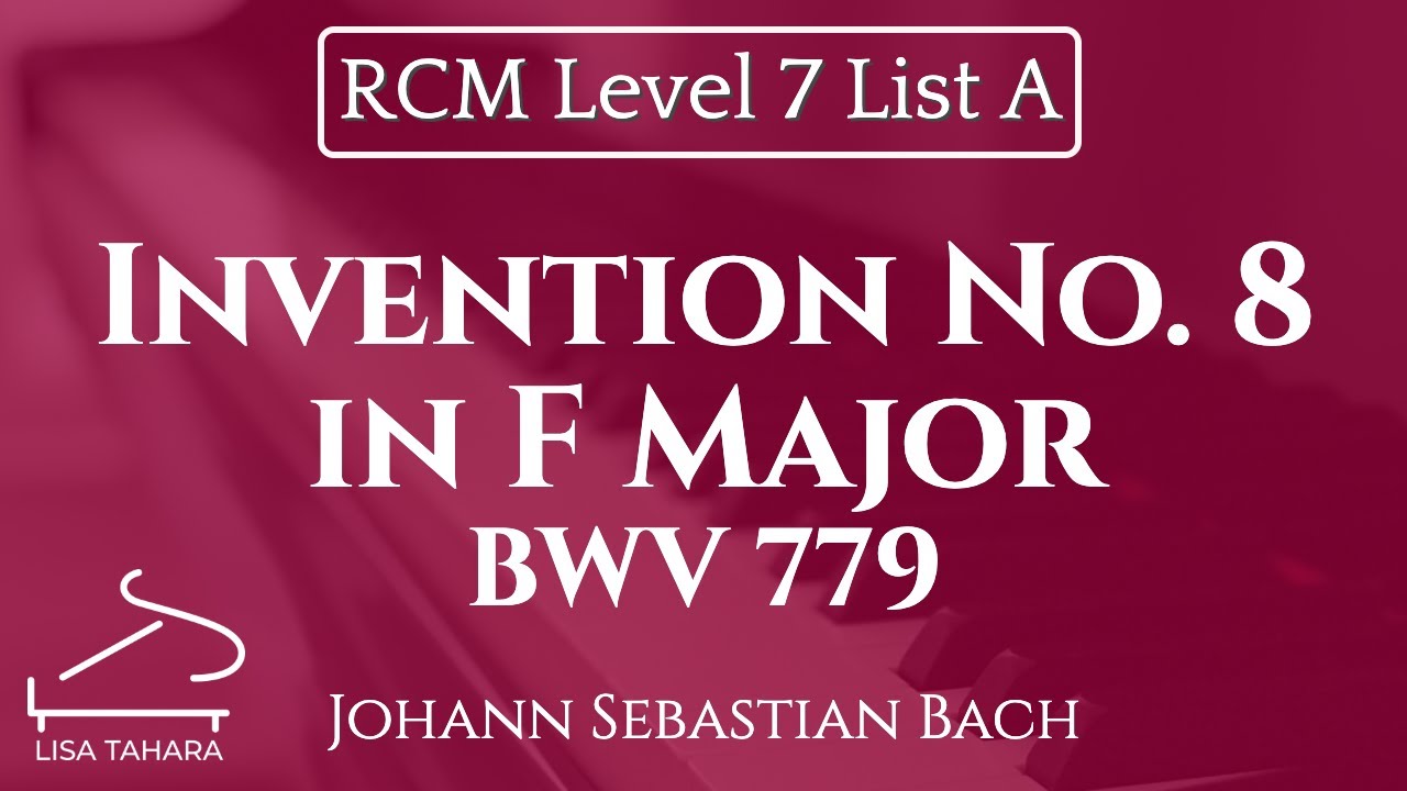 Invention No. 8 in F Major, BWV 779 by JS Bach (RCM Level 7 List A - 2015 Piano Celebration Series)