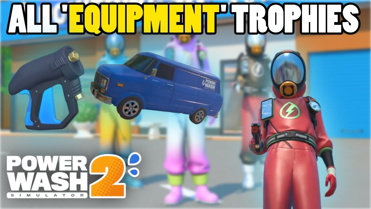 PowerWash Simulator 2 – All 9 Equipment Trophy Guide (Full Achievement/Trophy Walkthrough)