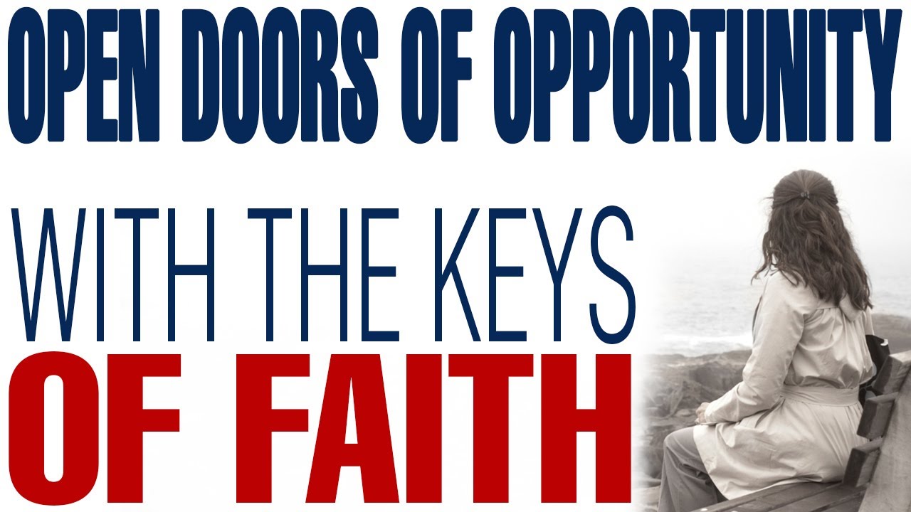 THE KEYS OF FAITH OPEN DOORS OF OPPORTUNITY AND CLOSE THE LOCKS OF DOUBT - CHRISTIAN MOTIVATION