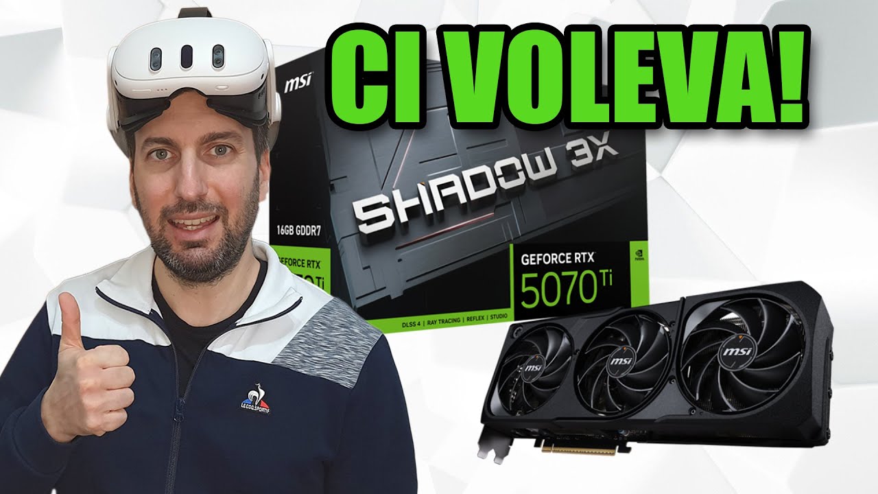 L'upgrade per la PC VR che SERVE! Nvidia GeForce RTX 5070 Ti performance e confronto con RTX 3080