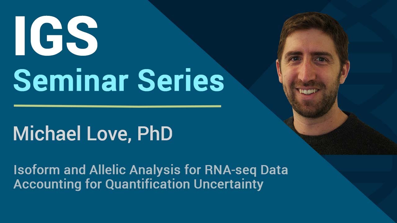 Isoform and Allelic Analysis for RNA-seq Data Acct  for Quantification... - Michael Love, PhD