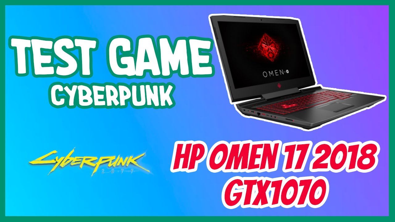 HP Omen 17 2018 Core i7 7700HQ GTX1070 - TEST Cyberpunk 2077