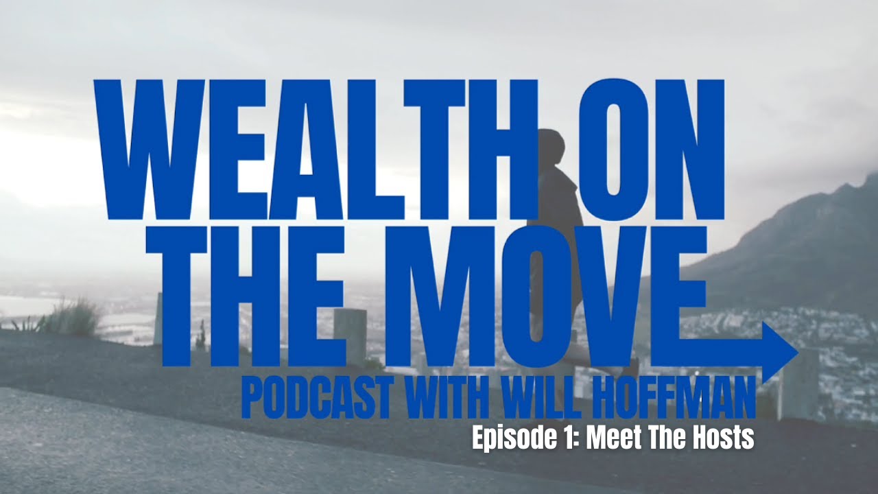Welcome to Wealth on the Move- A Podcast with Will Hoffman on Keeping Your Wealth In Motion (Ep.1)