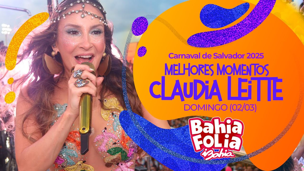CARNAVAL DE SALVADOR 2025: MELHORES MOMENTOS DE CLAUDIA LEITTE NO LARGADINHO DOMINGO