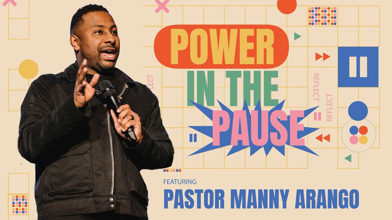 Power in the Pause - Pastor Manny Arango