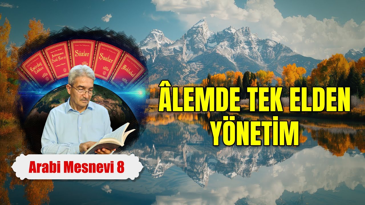 Alemde tek elden yönetim - Mesnevi Dersleri 8