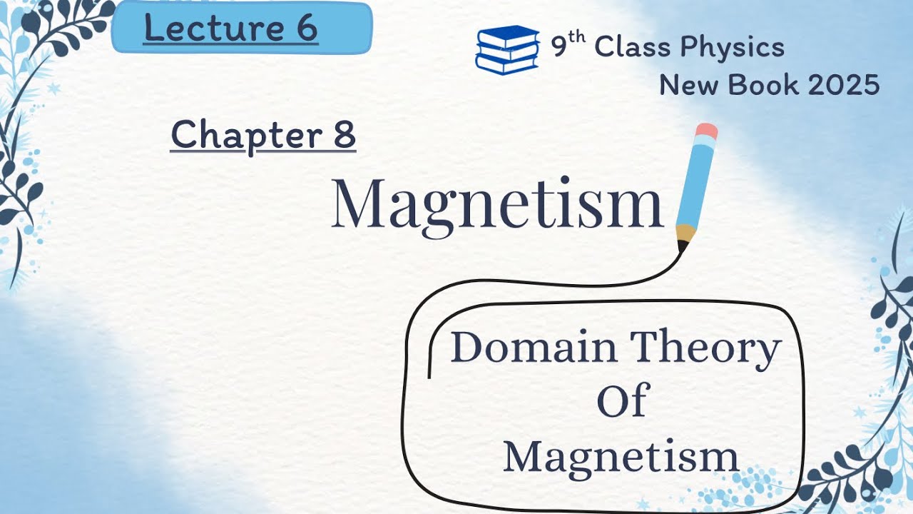 9th Chapter 8 physics || Lecture 6 || Domain theory of magnetism ||#9thclassphysicschapter8 