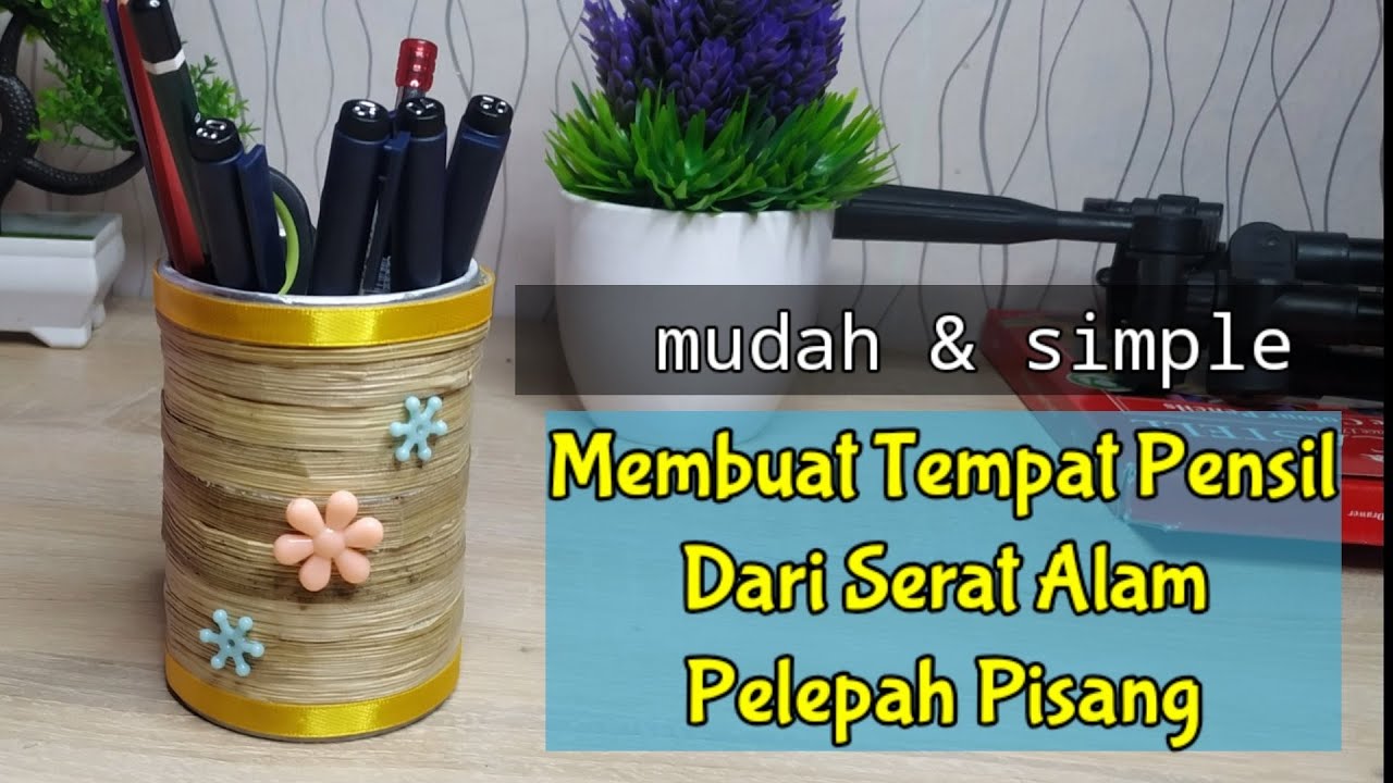 Cara Membuat Kerajinan Dari Bahan Serat Alam || Tempat Pensil dari Pelepah Pisang