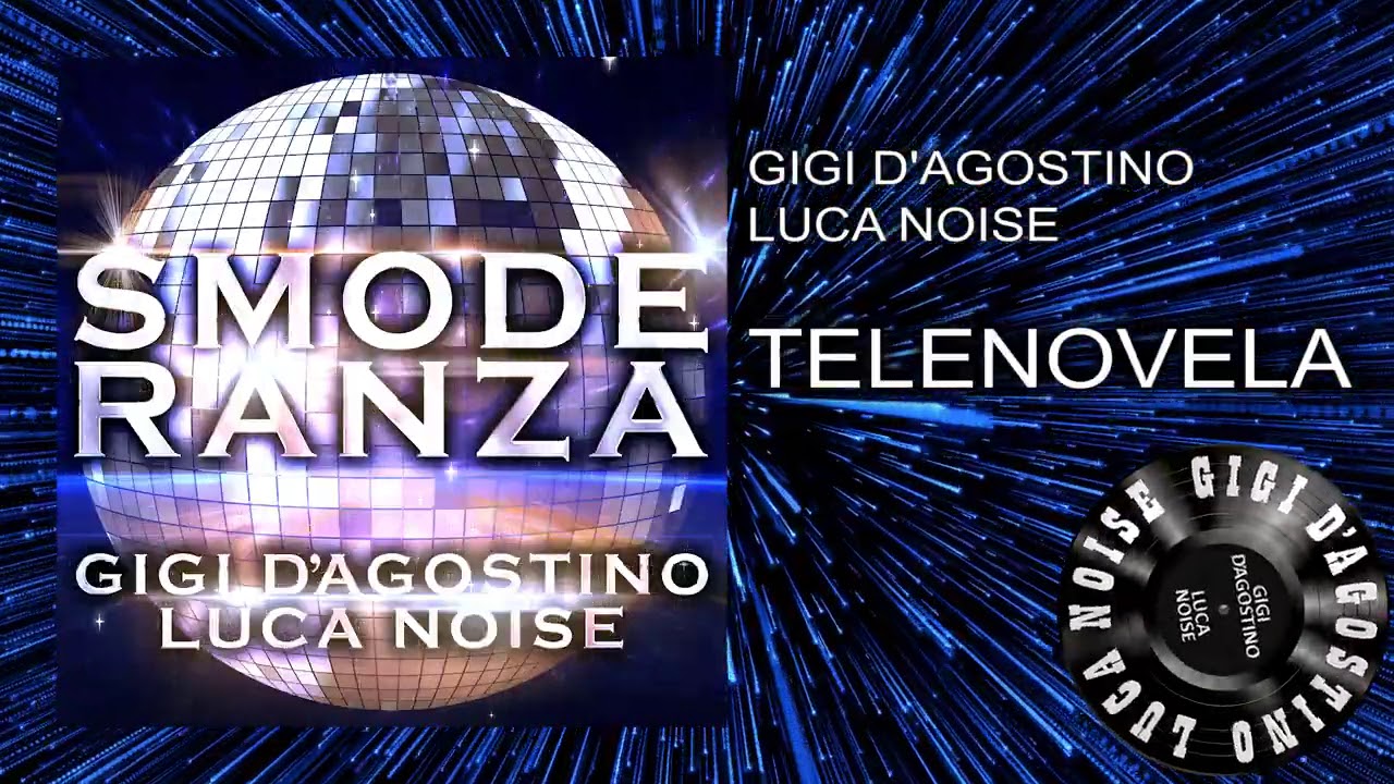 Gigi D&rsquo;Agostino & Luca Noise - Telenovela [ From the album SMODERANZA ]