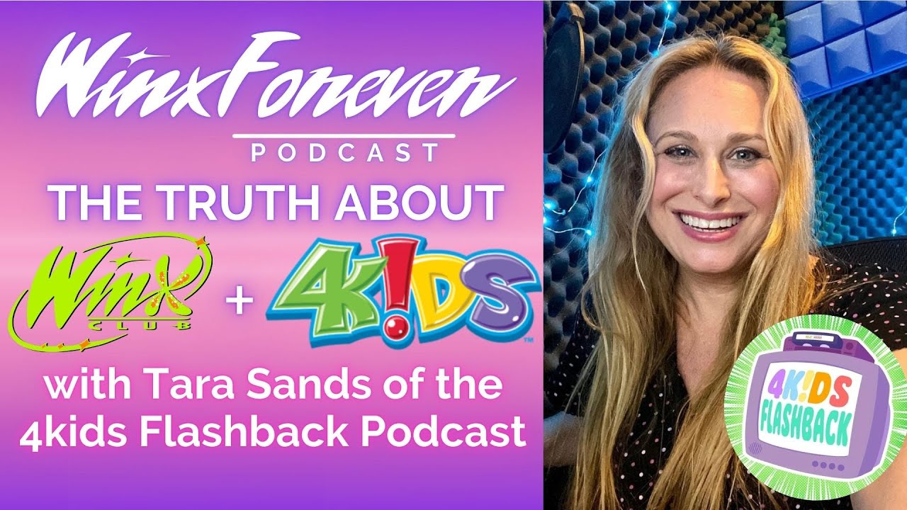 The Truth About Winx Club + 4kids with Tara Sands of the @4KidsFlashback | WinxForeverPodcast