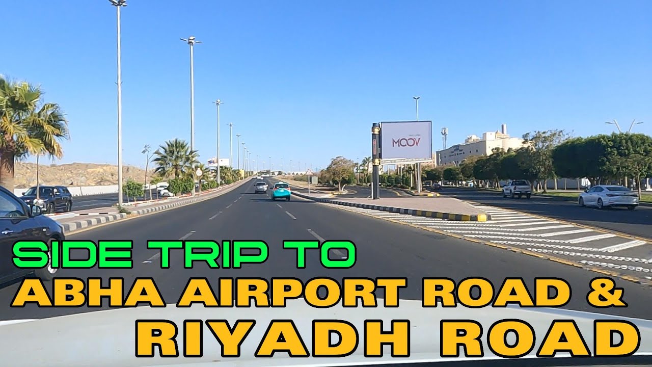 SIDE TRIP TO ABHA AIRPORT ROAD & RIYADH ROAD || SAUDI ARABIA